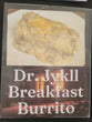Dr. Jekyll Breakfast Burrito